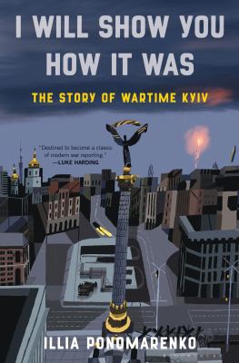 I Will Show You How It Was The Story of Wartime Kyiv cover image