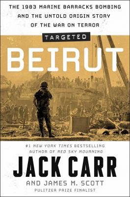 Targeted: Beirut : the 1983 Marine Barracks bombing and the untold origin story of the war on terror  cover image cdn