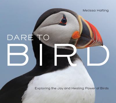 Dare to Bird : Exploring the Joy and Healing Power of Birds cover image
