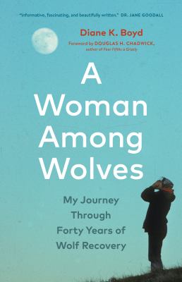 A Woman Among Wolves : My Journey Through Forty Years of Wolf Recovery cover image