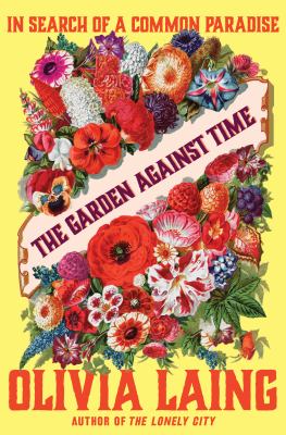 The Garden Against Time : In Search of a Common Paradise cover image