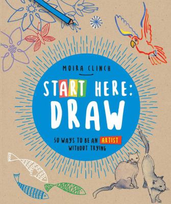 Draw : 50 Ways to Be an Artist Without Trying cover image