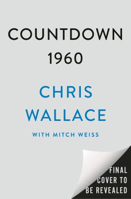 Countdown 1960 : The Behind-the-scenes Story of the 311 Days That Changed America's Politics Forever cover image