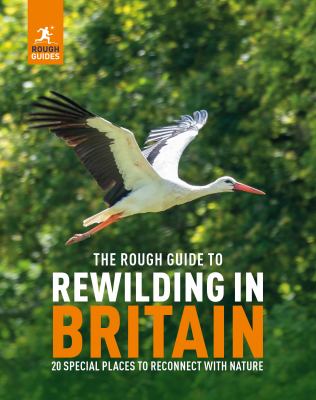 Rough Guide to Rewilding Britain : 20 Special Places to Reconnect With Nature cover image