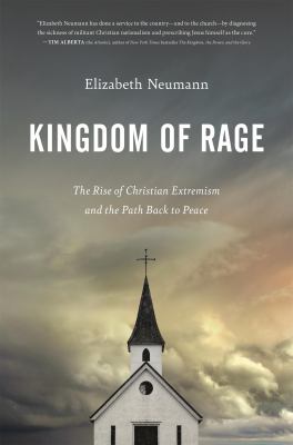 Kingdom of rage : the rise of Christian extremism and the path back to peace cover image