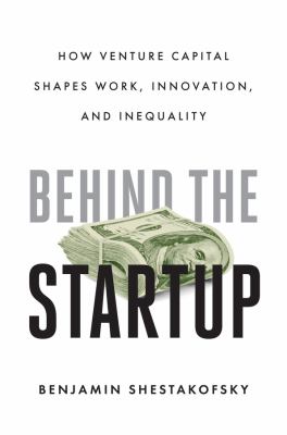 Behind the startup : how venture capital shapes work, innovation, and inequality  cover image cdn