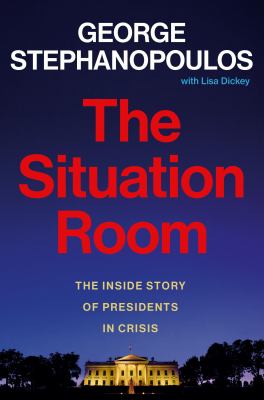 The Situation Room The Inside Story of Presidents in Crisis cover image