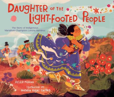 Daughter of the light-footed people : the story of indigenous marathon champion Lorena Ramírez  cover image cdn