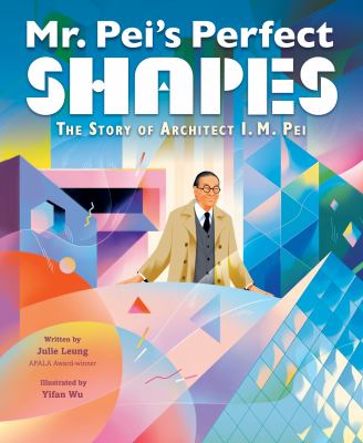 Mr. Pei's perfect shapes : the story of architect I.M. Pei cover image