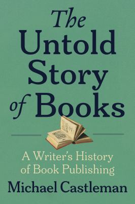 The untold story of books : a writer's history of book publishing cover image