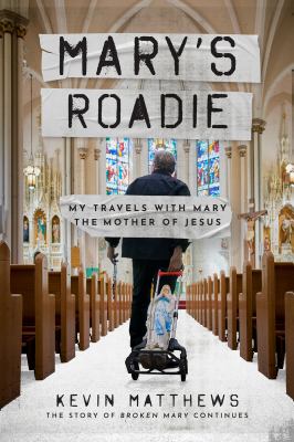 Mary's Roadie: My Travels with Mary the Mother of Jesus cover image
