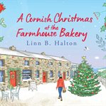 A Cornish Christmas at the Farmhouse Bakery : Cornish Farm cover image cdn