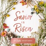 A Savior Is Risen : An Easter Devotional cover image cdn