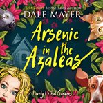 Arsenic in the Azaleas : Lovely Lethal Gardens cover image
