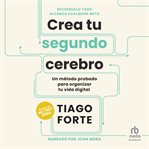 Crea tu segundo cerebro : Un método probado para organizar tu vida digital cover image cdn