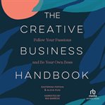 Creative Business Handbook : Follow Your Passions and Be Your Own Boss cover image cdn