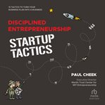 Disciplined Entrepreneurship Startup Tactics : 15 Tactics to Turn Your Business Plan into a Business cover image cdn