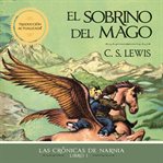 El sobrino del mago : Las Crónicas de Narnia cover image cdn