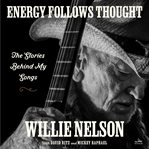 Energy Follows Thought : The Stories Behind My Songs cover image cdn