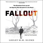 Fallout : The Hiroshima Cover-up and the Reporter Who Revealed It to the World cover image cdn