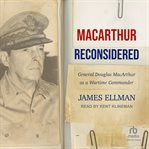 MacArthur Reconsidered : General Douglas MacArthur as a Wartime Commander cover image cdn