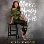 Make Money Move : A Guide to Financial Wellness cover image cdn