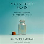 My Father's Brain : Life in the Shadow of Alzheimer's cover image cdn