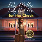 My Mother Only Had Me for the Check cover image cdn