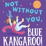 Not Without You, Blue Kangaroo : Blue Kangaroo cover image