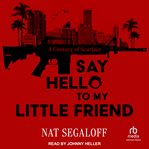 Say Hello to My Little Friend : A Century of Scarface cover image cdn