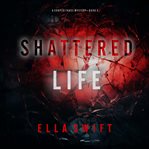 Shattered Life : Cooper Trace FBI Suspense Thriller cover image