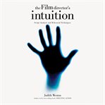 The Film Director's Intuition : Script Analysis and Rehearsal Techniques cover image