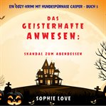 The Ghostly Grounds : Scandal and Supper. Canine Casper Cozy Mystery (German) cover image