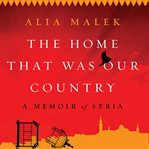 The Home That Was Our Country : A Memoir of Syria cover image cdn