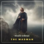 The Madman : His Parables and Poems cover image