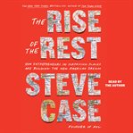 The Rise of the Rest : How Entrepreneurs in Surprising Places are Building the New American Dream cover image cdn