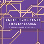 Underground. Tales for London cover image cdn