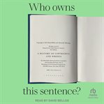 Who Owns This Sentence? : A History of Copyrights and Wrongs cover image cdn