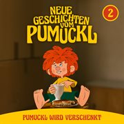 02 : Pumuckl wird verschenkt [Neue Geschichten vom Pumuckl] cover image
