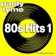 80s Hits 1 : Party Tyme [Backing Versions] cover image