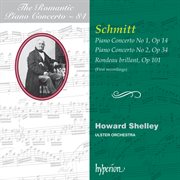 Aloys Schmitt : Piano Concertos Nos. 1 & 2 etc. (Hyperion Romantic Piano Concerto 84) cover image