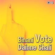 Binani Vote Dainne Chali (Original Motion Picture Soundtrack) cover image