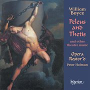 Boyce : Peleus and Thetis & Other Theatre Music (English Orpheus 41) cover image