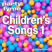 Children's Songs 1 : Party Tyme [Backing Versions] cover image