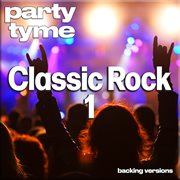 Classic Rock Hits 1 : Party Tyme [Backing Versions] cover image cdn