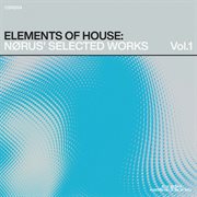 Elements of House : Nørus' Selected Works, Vol.1 cover image cdn
