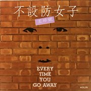 EVERY TIME YOU GO AWAY cover image