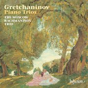 Grechaninov : Piano Trios Nos. 1 & 2; Cello Sonata cover image