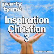 Inspirational Christian 3 : Party Tyme [Backing Versions] cover image