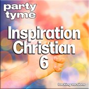 Inspirational Christian 6 : Party Tyme [Backing Versions] cover image